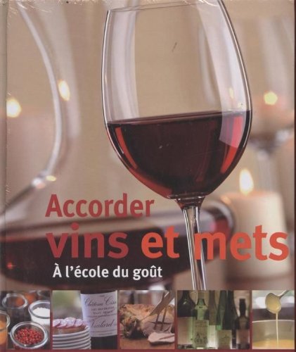 Accorder Vins et Mets. A l'école du goût. 9783625130123