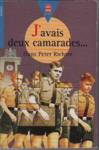 J'Avais Deux Camarades. Dix Annees Dans Les Jeunesses Hitleriennes 9782010166891