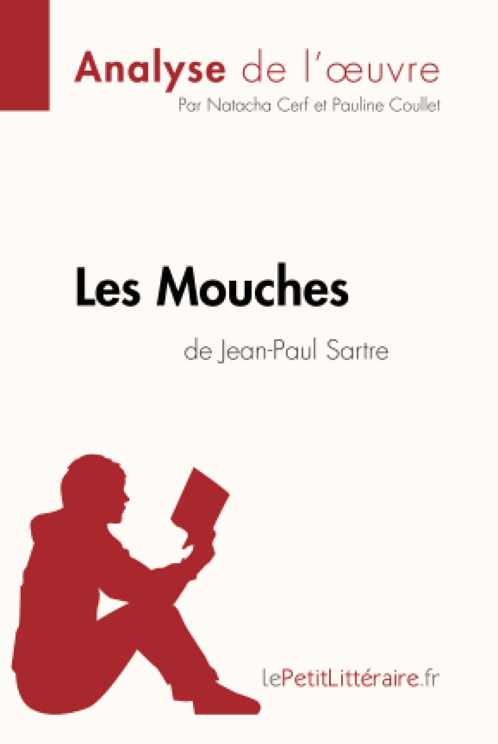 Les Mouches de Jean-Paul Sartre (Analyse de l'oeuvre): Analyse complète et résumé détaillé de l'oeuvre 9782806213402