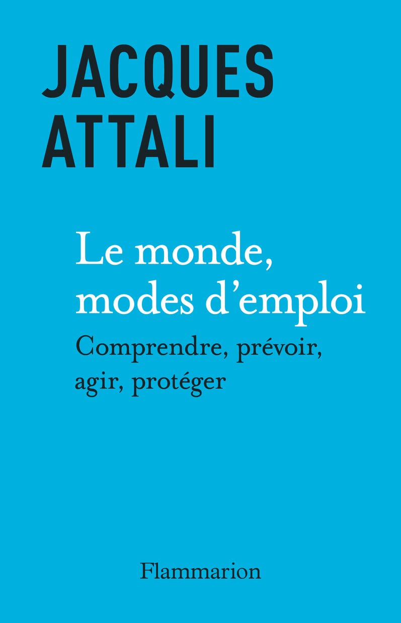 Le Monde, modes d'emploi: Comprendre, prévoir, agir, protéger 9782080421661