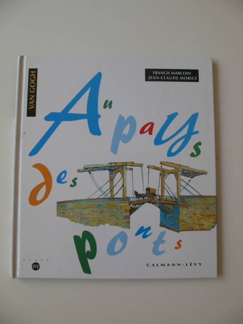 Au pays des ponts : D'après des tableaux de Van Gogh 9782702124321