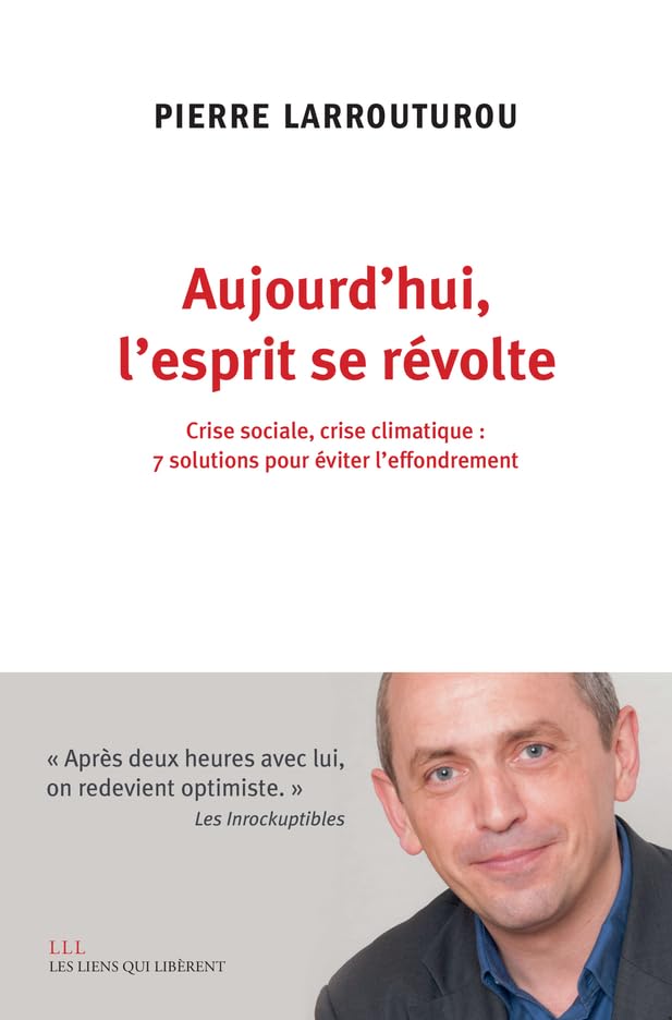 Aujourd'hui l'esprit se révolte: Crise sociale, crise climatique : 7 solutions pour éviter l'effondrement 9791020908469