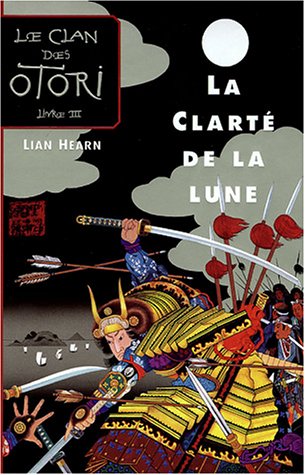 Le Clan des Otori, Tome 3 : La Clarté de la lune 9782286006938