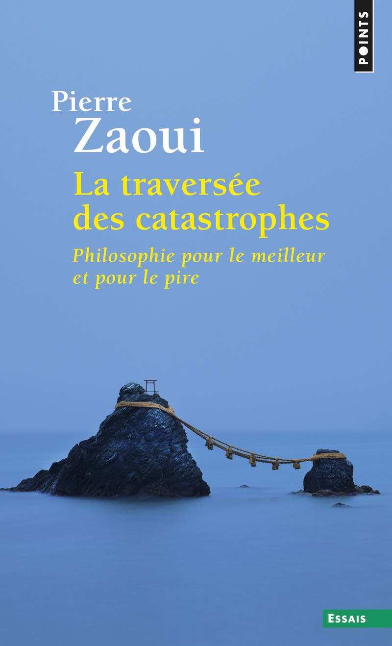 La Traversée des catastrophes: Philosophie pour le meilleur et pour le pire 9782757836637