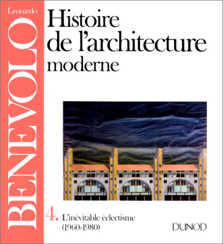 Histoire de l'architecture moderne, Tome 4 : L'inévitable eclectisme, 1960-1980 9782040165451