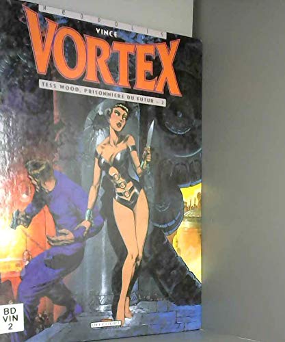 Vortex, tome 2 : Tess Wood, prisonnière du futur 9782840550426