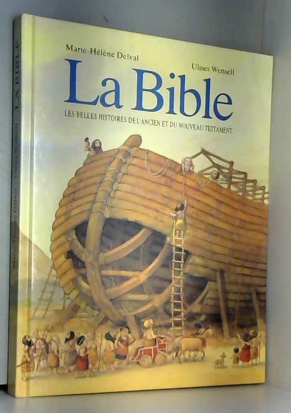 La Bible Les belles histoires de l'ancien et du nouveau testament 