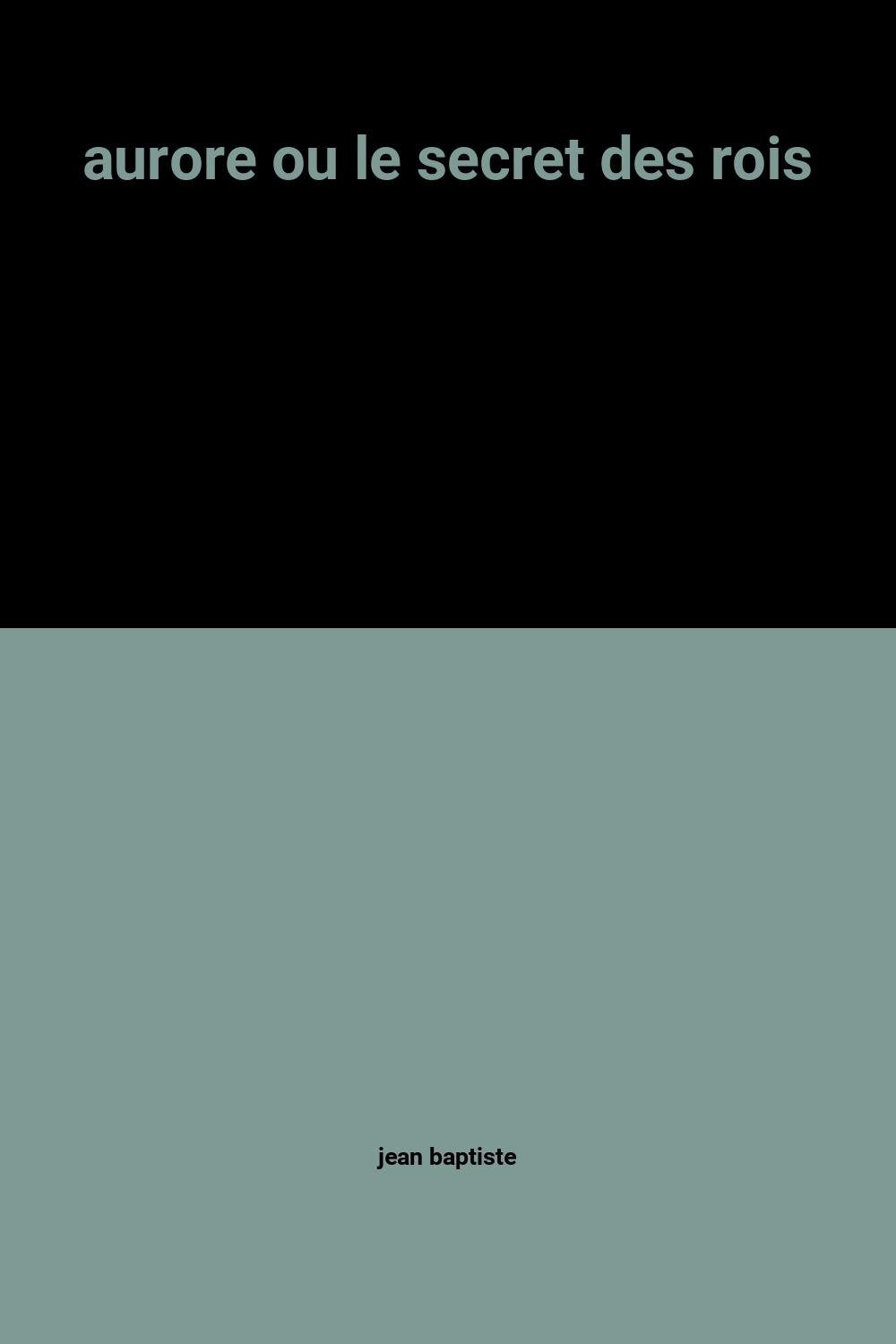 aurore ou le secret des rois 9782280110976