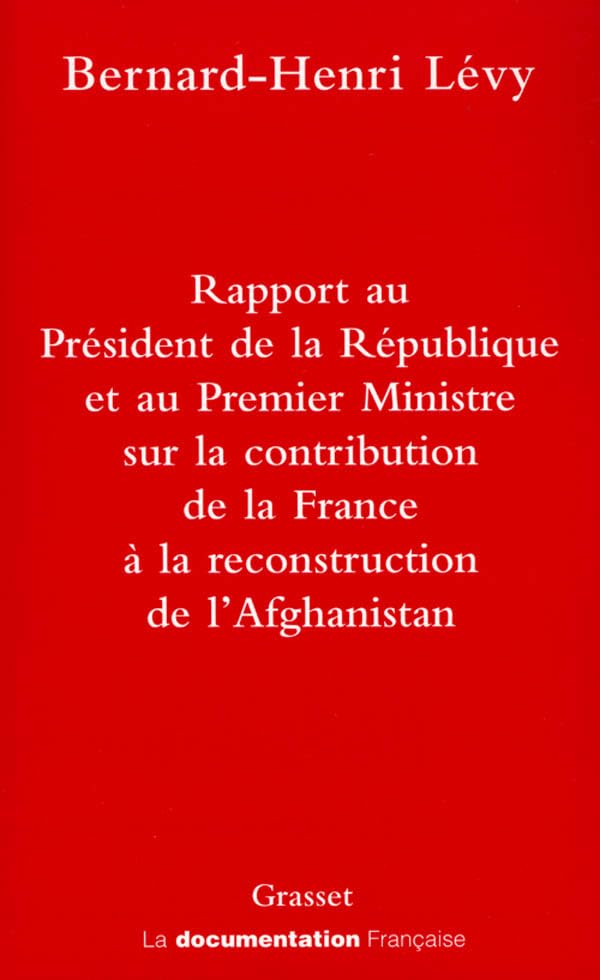 Rapport au Président de la République et au Premier Ministre sur la contribution de la France à la reconstruction de l'Afghanistan 9782246637813