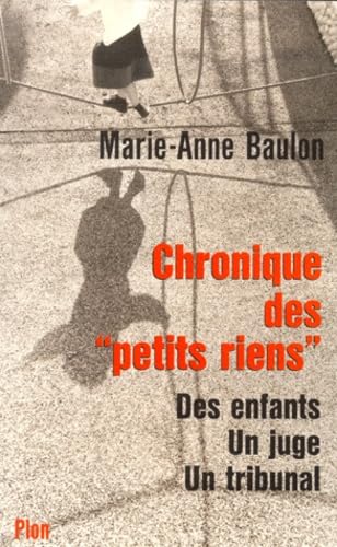 Chronique des petits riens. La Vie quotidienne d'une juge pour enfant 9782259191265