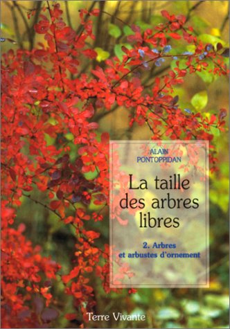 La taille des arbres libres, tome 2. Arbres et arbustes d'ornement 9782904082535