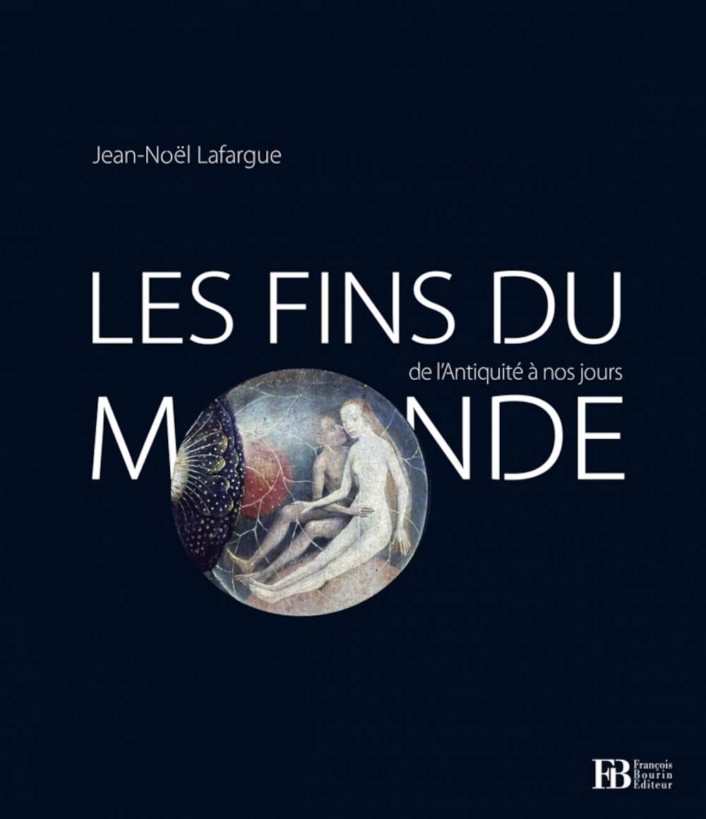Les fins du monde de l'antiquité à nos jours 9782849413456