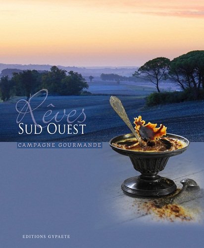 Rêves sud-ouest, campagne gourmande 9782915911367
