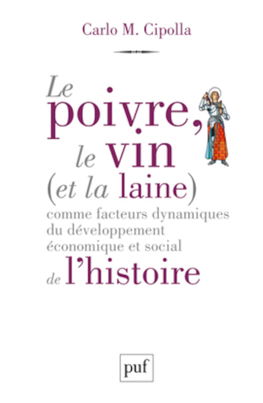 Le poivre, le vin (et la laine) comme facteurs dynamiques du développement économique et social de l'histoire 9782130607007