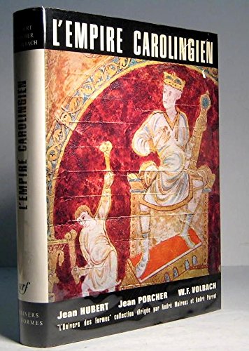 L’Empire carolingien [[Univers des Formes] HUBERT J. ; PORCHER J. ; VOLBACH W.F.] 