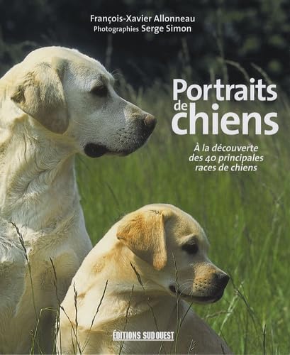 Portraits de chiens : A la découverte des 40 principales races de chiens 9782879018171