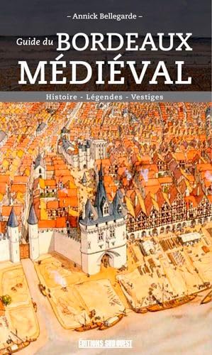 Guide Du Bordeaux Médiéval 9782817706368