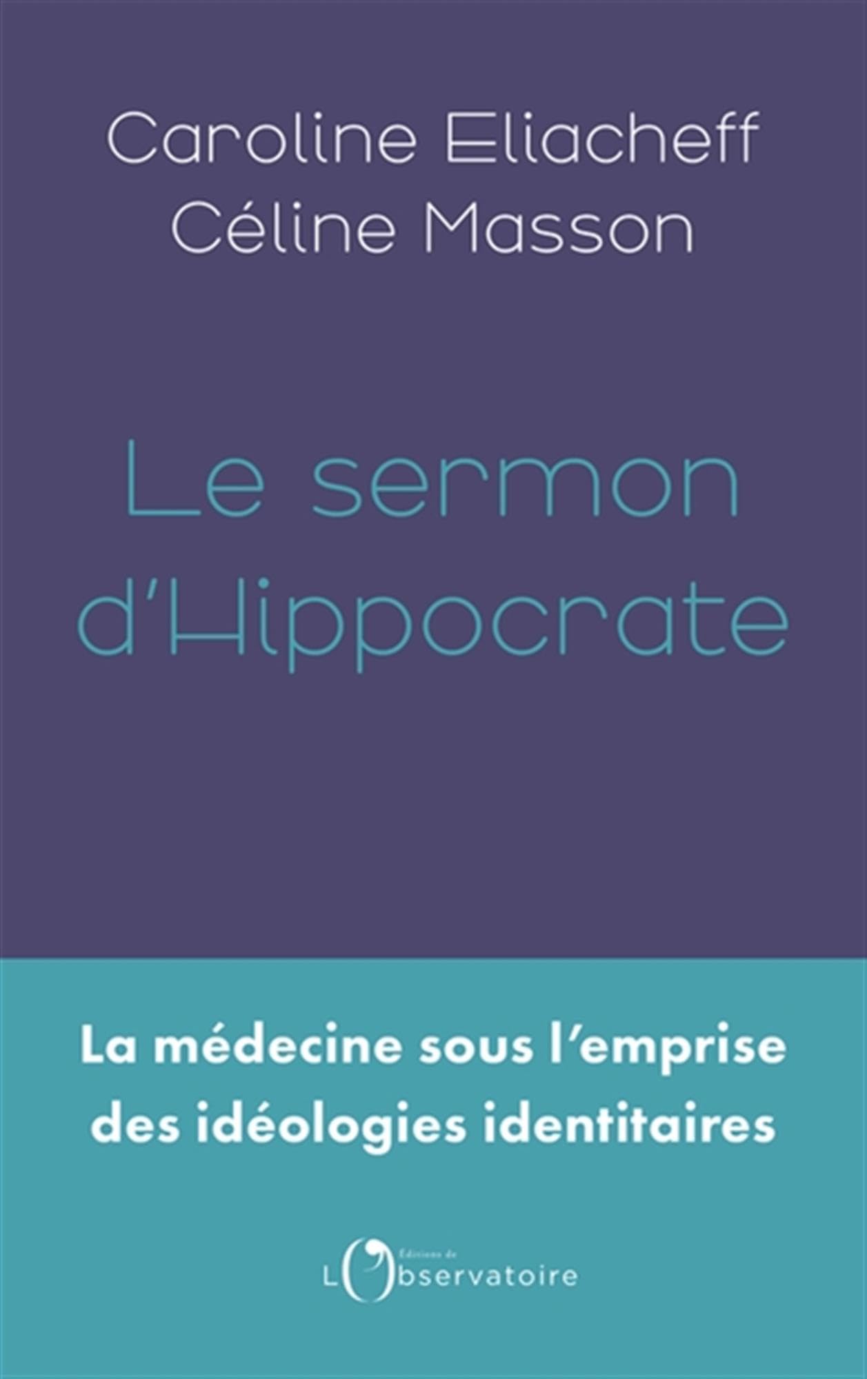 Le sermon d'Hippocrate: La médecine sous l'emprise des idéologies identitaires 9791032934975