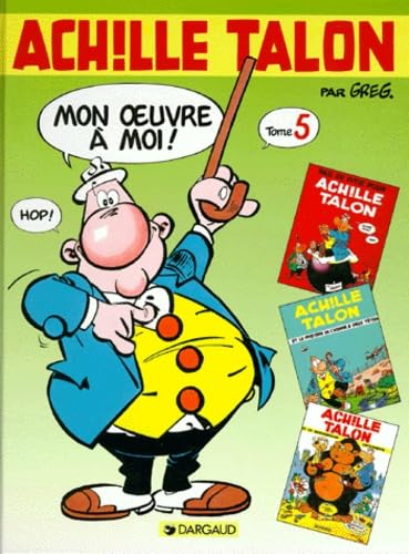 Intégrale d'Achille Talon, tome 5 : Mon oeuvre à moi 9782205047660