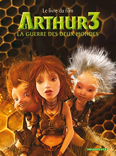 Arthur3 la guerre des deux mondes: Le livre du film 9782357560468
