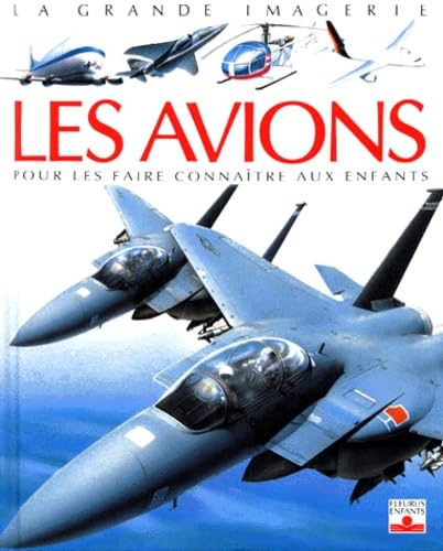 Les Avions. Pour Les Faire Connaitre Aux Enfants 9782215063513