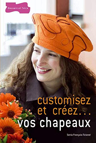 Customisez et créez... vos chapeaux 9782295002020