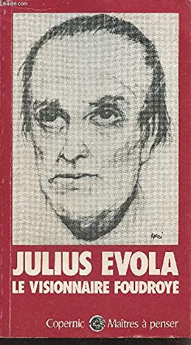 [evola.] julius evola, le visionnaire foudroye 9782859840099