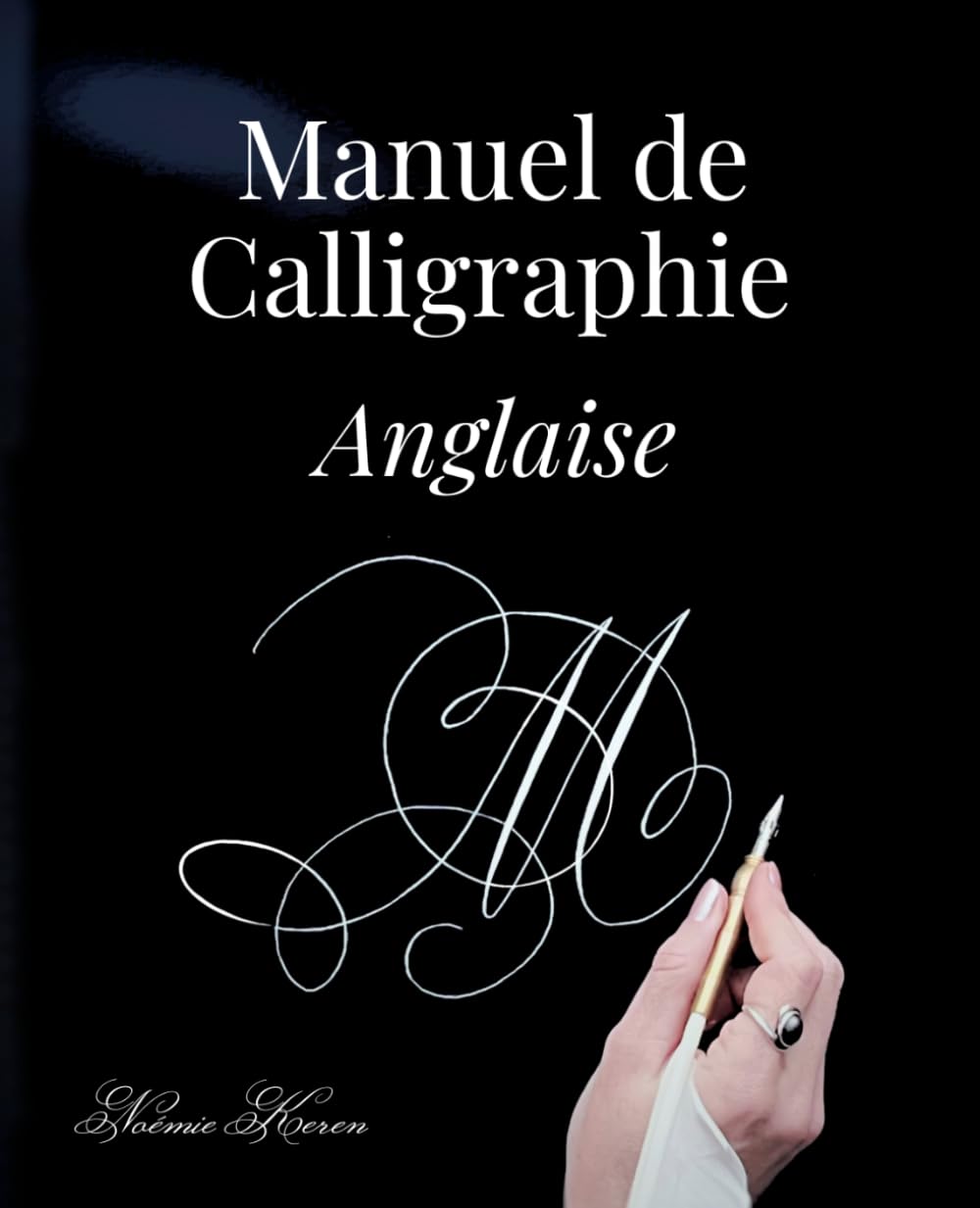 Manuel de calligraphie anglaise: Apprendre à manier la plume pour maîtriser l'écriture anglaise 9798373926669