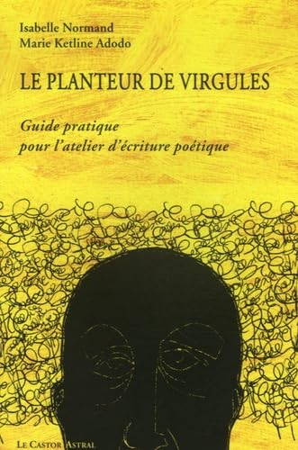 Le planteur de virgules - Guide pratique pour l'atelier d'écriture poétique 9782859206871