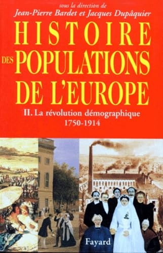 Histoire des populations de l'Europe Tome 2: II) La révolution démographique 1750 -1914 9782213598802