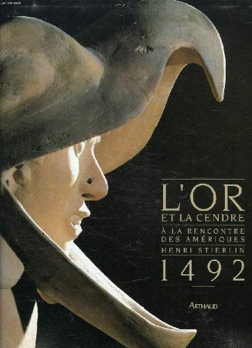 L'or et la cendre: À la rencontre des Amériques, 1492 9782700307887