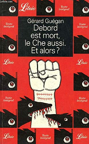 Debord est mort, le Che aussi. Et alors ? 9782290310854