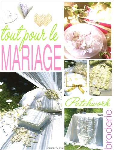 Tout pour le mariage: Patchwork et broderie 9782844395900