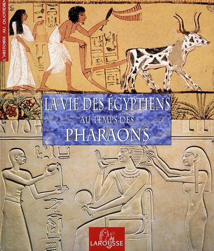 La Vie des Egyptiens au temps des Pharaons 9782035053442