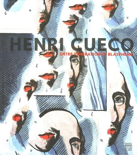 Henri Cueco: Entre vénération et blasphème 9782850568572