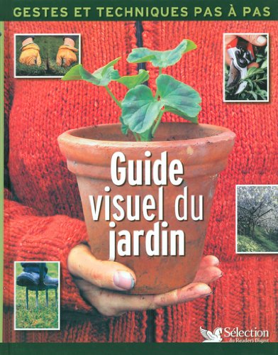 Guide visuel du jardin: Geste et techniques pas à pas 9782709816724