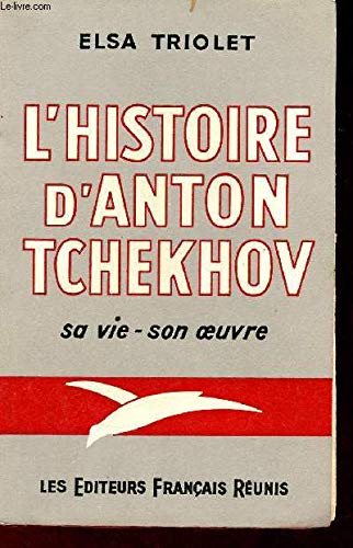 L Histoire d Anton Tchekhov, sa vie - son oeuvre 