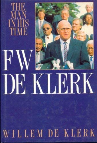 F W De Klerk: A Man in His Time 9780947464363