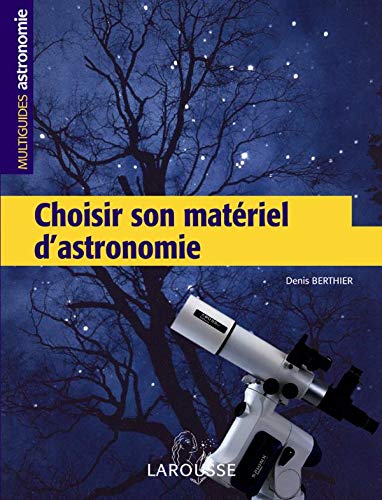 Choisir son matériel d'astronomie 9782035822543