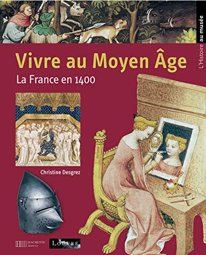 Vivre au Moyen-Age : La France en 1400 9782012919921