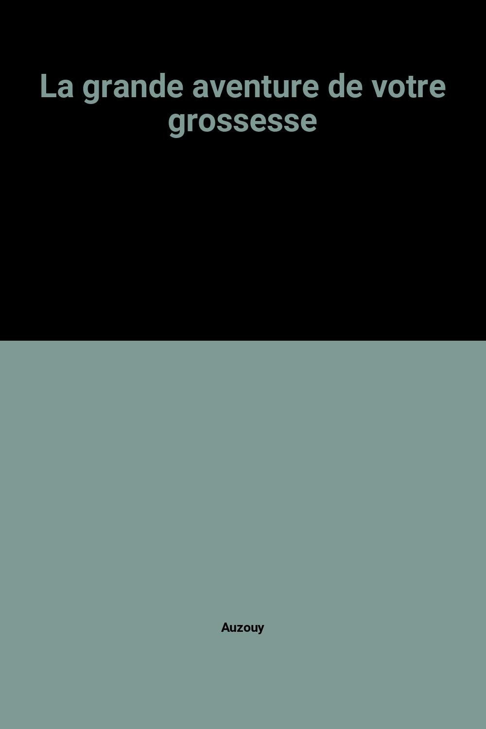 La grande aventure de votre grossesse 9782010151200