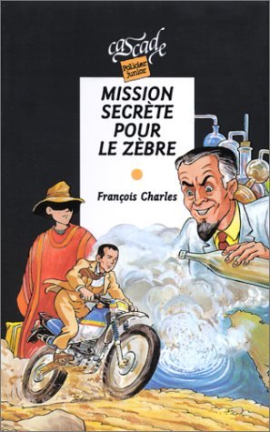 Mission secrète pour le zèbre 9782700226126