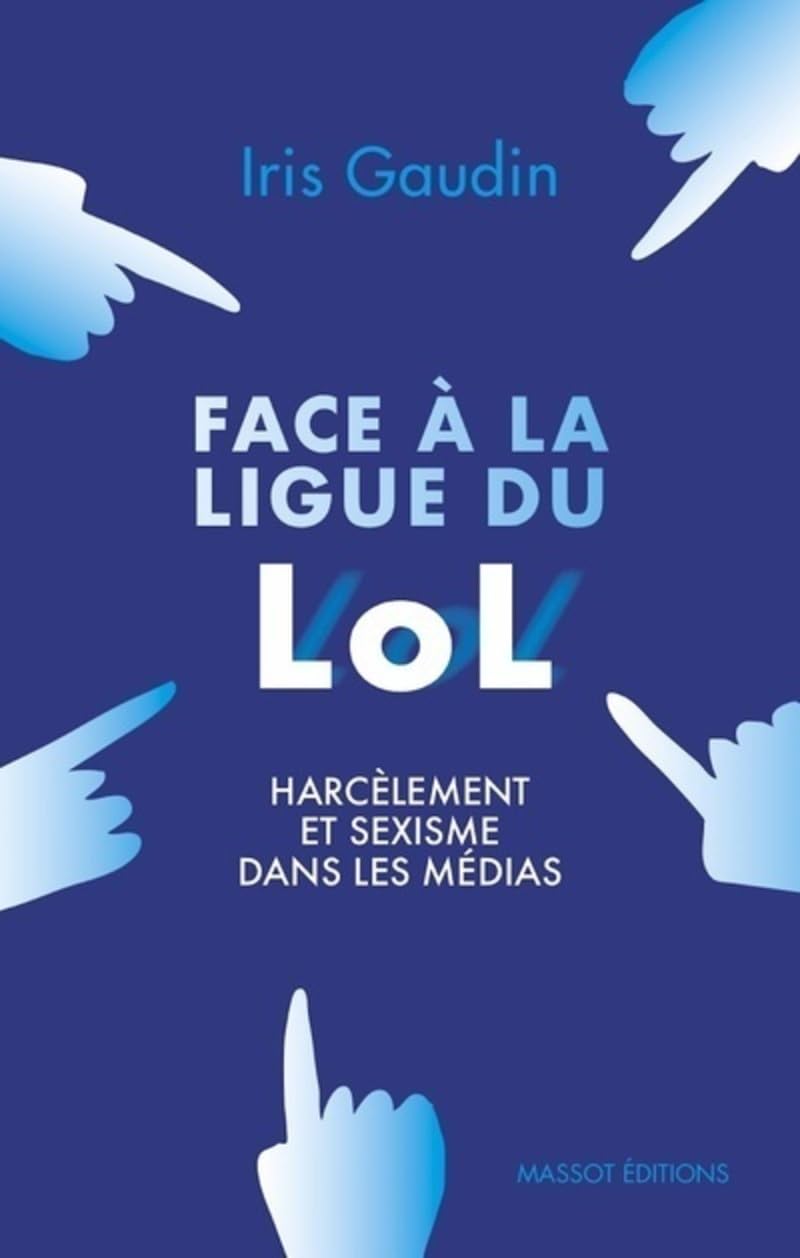 Face à la Ligue du LOL - Harcèlement et sexisme dans les médias 9782380352092