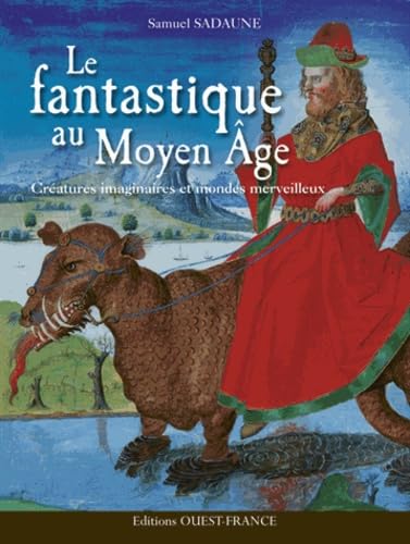 Le fantastique au Moyen Age: Créatures imaginaires et mondes merveilleux 9782737356773