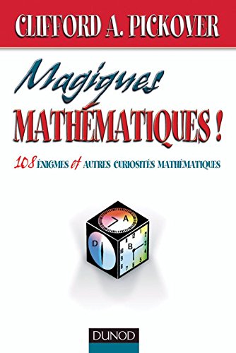 Magiques mathématiques : 108 énigmes et autres curiosités mathématiques 9782100072484