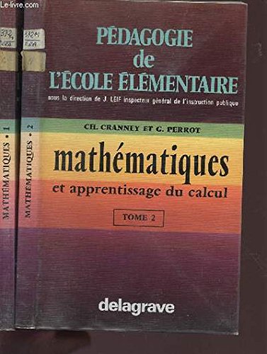 MATHEMATIQUES ET APPRENTISSAGE DU CALCUL / TOMES 1 ET 2 / COLLECTION "PEDAGOGIE DE L'ECOLE ELEMENTAIRE". 