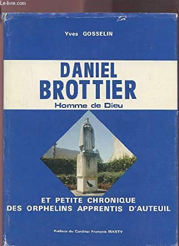 Daniel Brottier - Homme De Dieu et Petite chronique Des Apprentis D'auteuil 