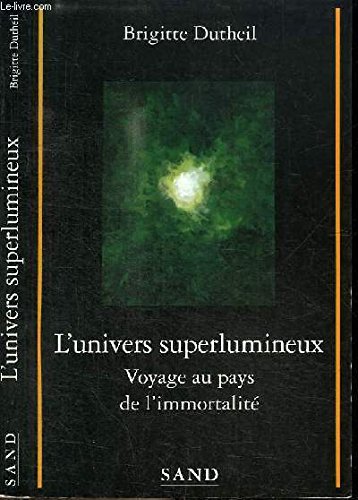 L'univers superlumineux : Voyage au pays de l'immortalité 9782710705406