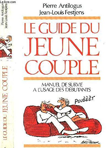Le Guide Du Jeune Couple. Manuel De Survie A L'Usage Des Debutants 9782258031784
