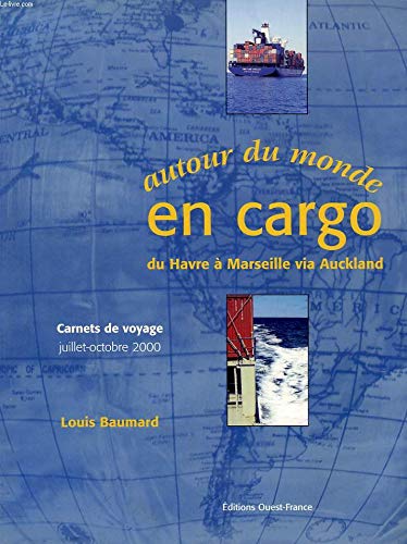 Autour du monde en cargo : du Havre à Marseille via Auckland 9782737327025